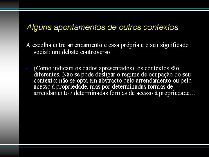 Alguns apontamentos de outros contextos A escolha entre arrendamento e casa própria e o