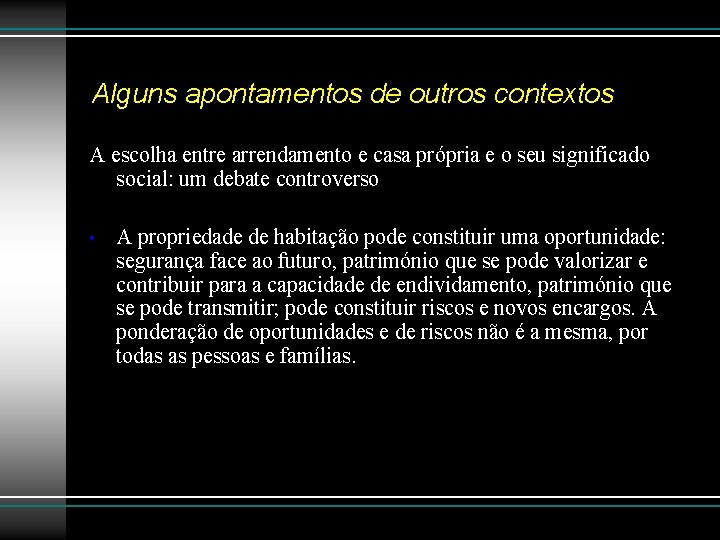 Alguns apontamentos de outros contextos A escolha entre arrendamento e casa própria e o