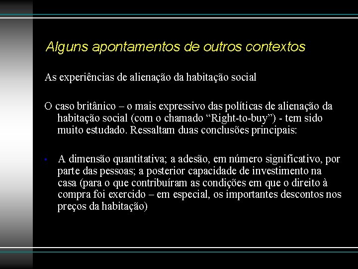 Alguns apontamentos de outros contextos As experiências de alienação da habitação social O caso