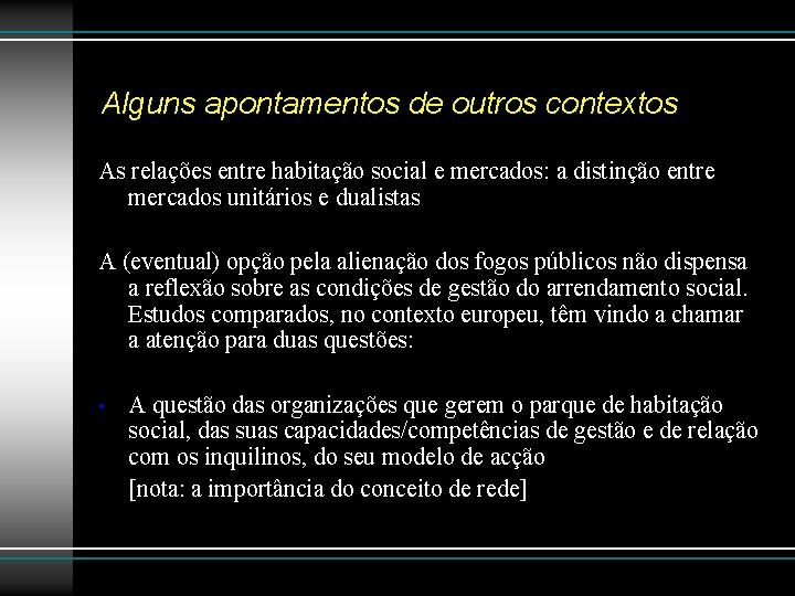 Alguns apontamentos de outros contextos As relações entre habitação social e mercados: a distinção