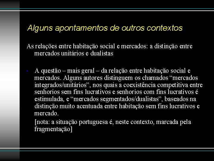 Alguns apontamentos de outros contextos As relações entre habitação social e mercados: a distinção