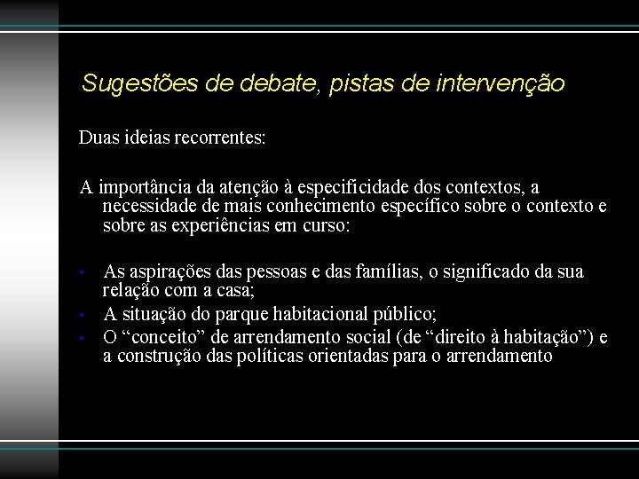 Sugestões de debate, pistas de intervenção Duas ideias recorrentes: A importância da atenção à