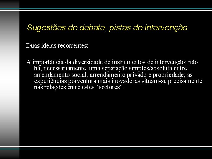 Sugestões de debate, pistas de intervenção Duas ideias recorrentes: A importância da diversidade de