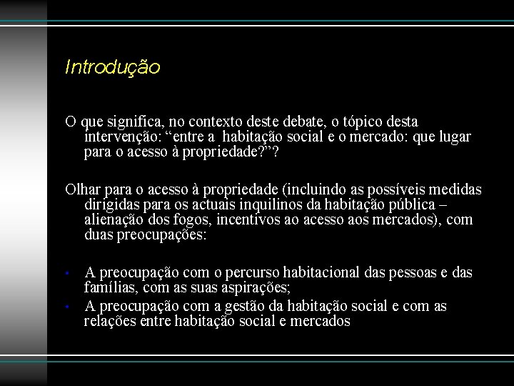 Introdução O que significa, no contexto deste debate, o tópico desta intervenção: “entre a