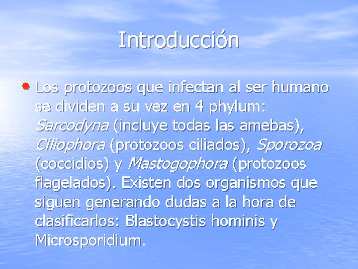 Introducción • Los protozoos que infectan al ser humano se dividen a su vez