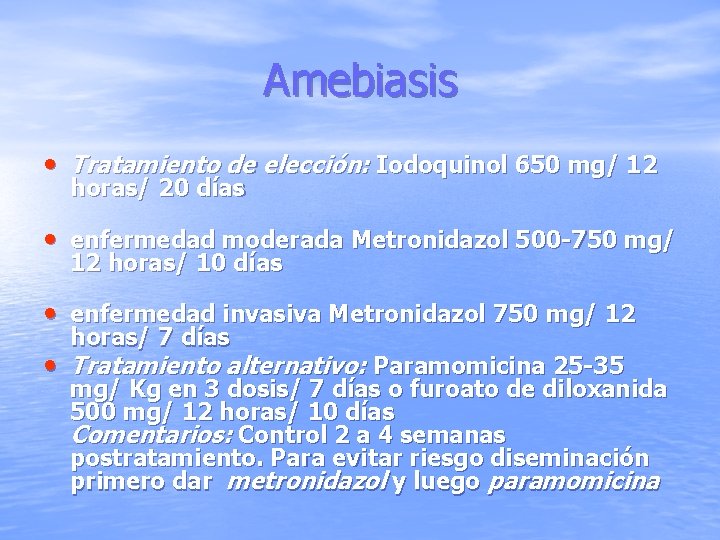 Amebiasis • Tratamiento de elección: Iodoquinol 650 mg/ 12 horas/ 20 días • enfermedad