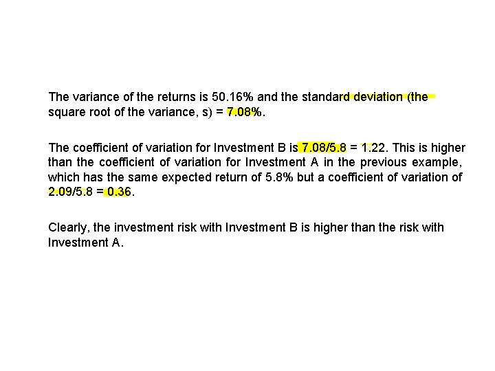 The variance of the returns is 50. 16% and the standard deviation (the square