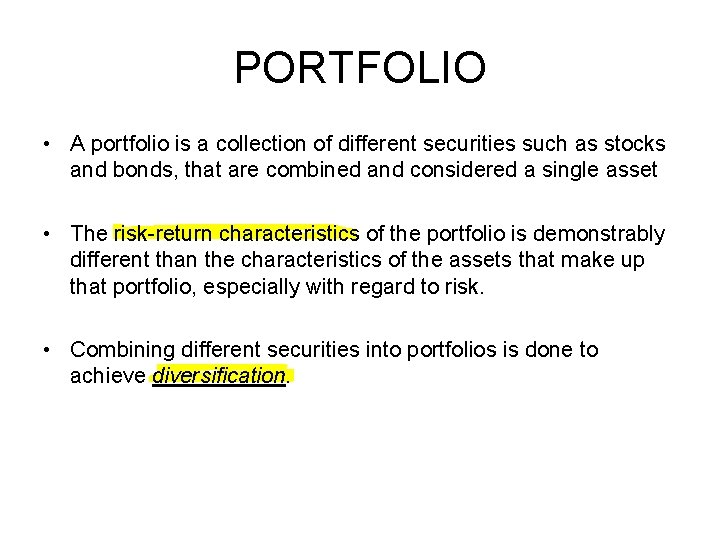 PORTFOLIO • A portfolio is a collection of different securities such as stocks and
