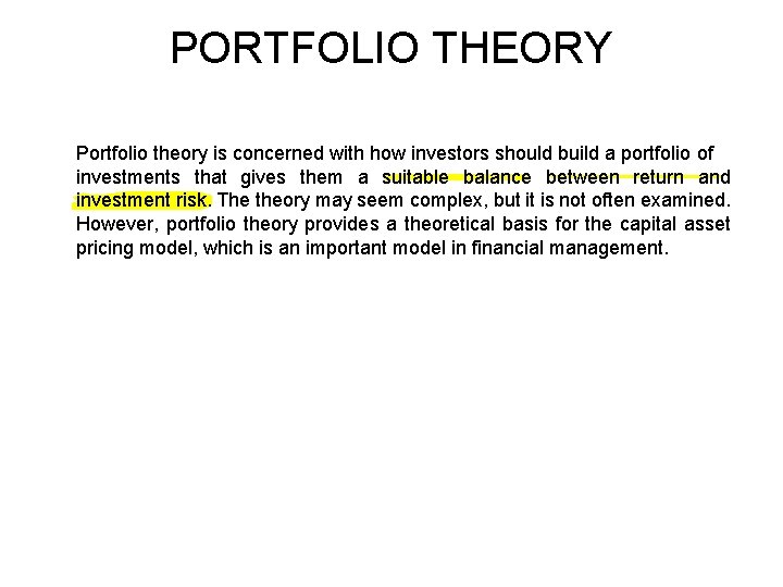 PORTFOLIO THEORY Portfolio theory is concerned with how investors should build a portfolio of