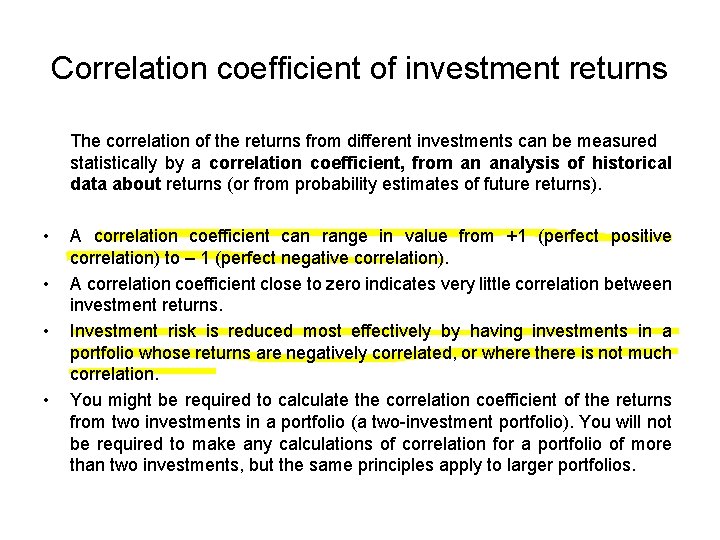 Correlation coefficient of investment returns The correlation of the returns from different investments can