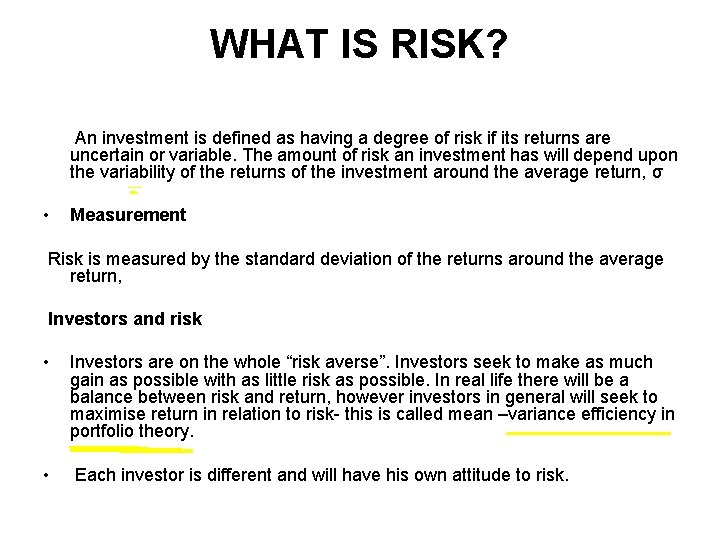 WHAT IS RISK? An investment is defined as having a degree of risk if