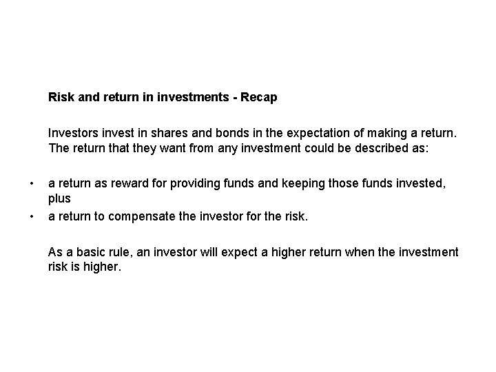 Risk and return in investments - Recap Investors invest in shares and bonds in