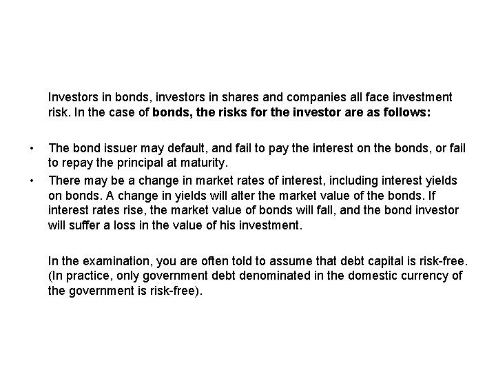 Investors in bonds, investors in shares and companies all face investment risk. In the