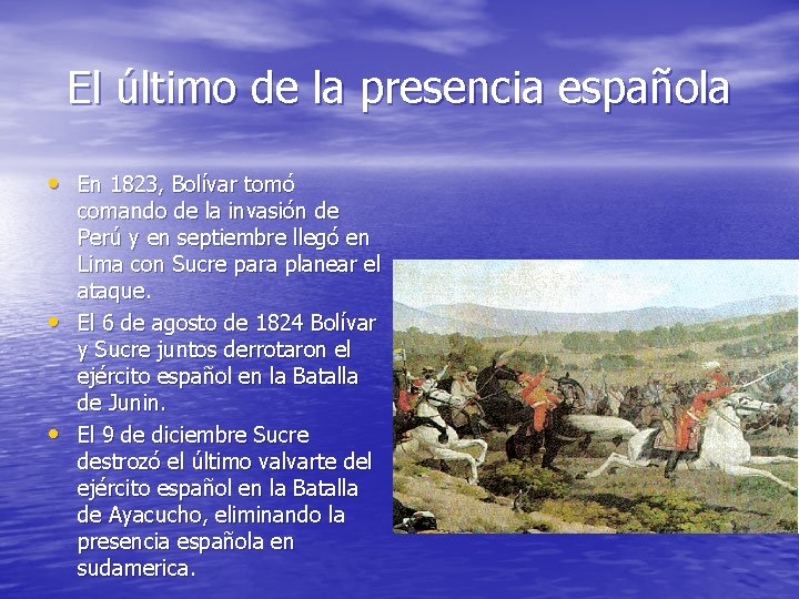 El último de la presencia española • En 1823, Bolívar tomó • • comando