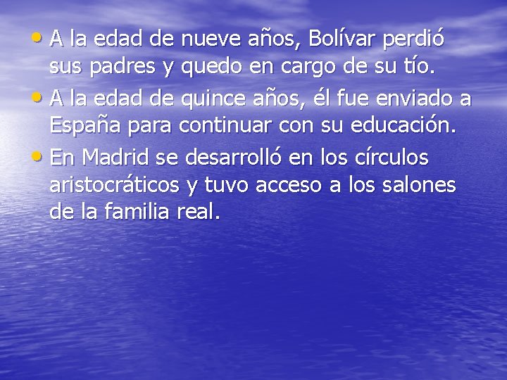  • A la edad de nueve años, Bolívar perdió sus padres y quedo