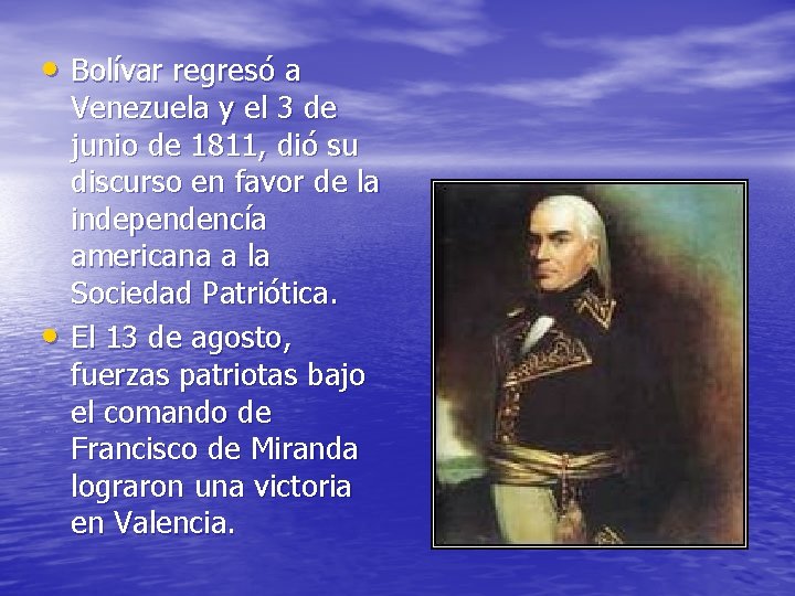  • Bolívar regresó a • Venezuela y el 3 de junio de 1811,