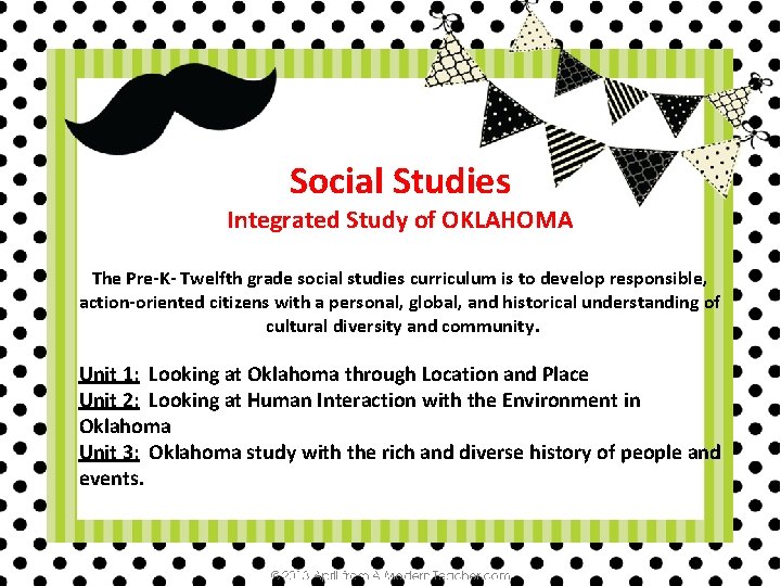 Social Studies Integrated Study of OKLAHOMA The Pre-K- Twelfth grade social studies curriculum is