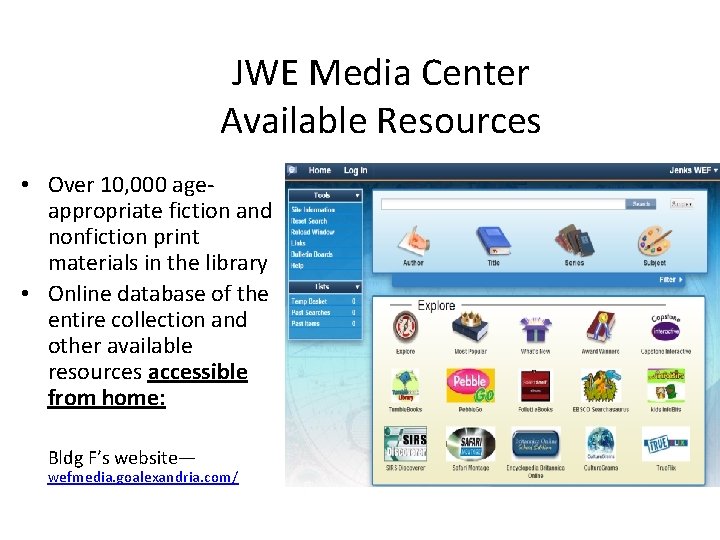 JWE Media Center Available Resources • Over 10, 000 ageappropriate fiction and nonfiction print