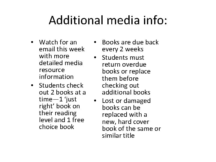 Additional media info: • Watch for an • Books are due back email this