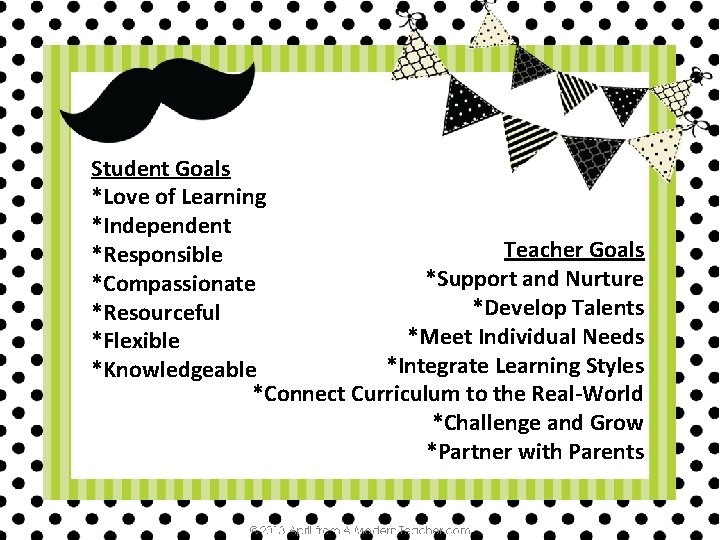 Student Goals *Love of Learning *Independent Teacher Goals *Responsible *Support and Nurture *Compassionate *Develop