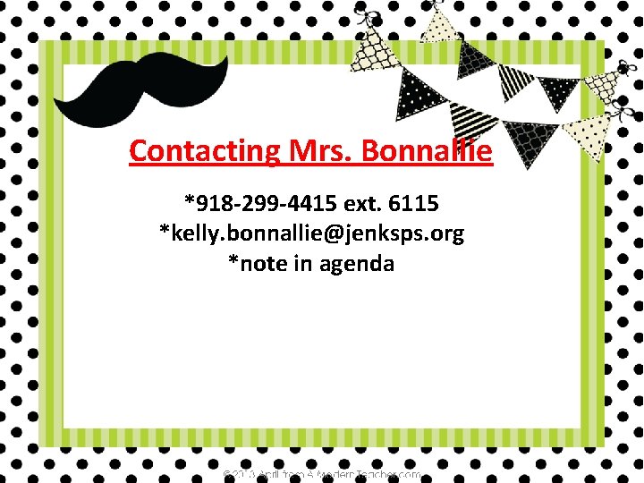 Contacting Mrs. Bonnallie *918 -299 -4415 ext. 6115 *kelly. bonnallie@jenksps. org *note in agenda