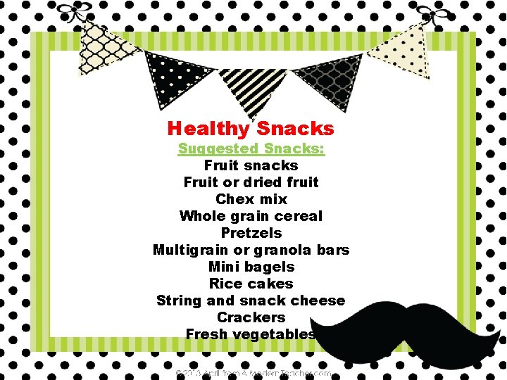 Healthy Snacks Suggested Snacks: Fruit snacks Fruit or dried fruit Chex mix Whole grain