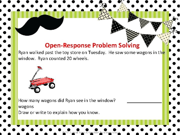 Open-Response Problem Solving Ryan walked past the toy store on Tuesday. He saw some