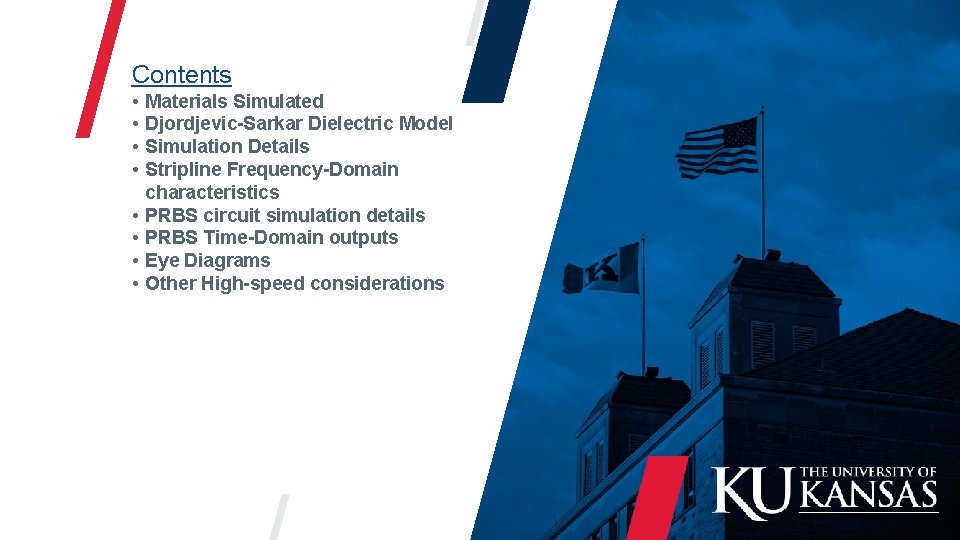  Contents • • Materials Simulated Djordjevic-Sarkar Dielectric Model Simulation Details Stripline Frequency-Domain characteristics