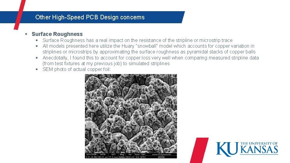  Other High-Speed PCB Design concerns § Surface Roughness has a real impact on