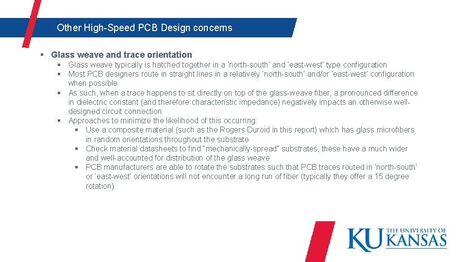  Other High-Speed PCB Design concerns § Glass weave and trace orientation § Glass