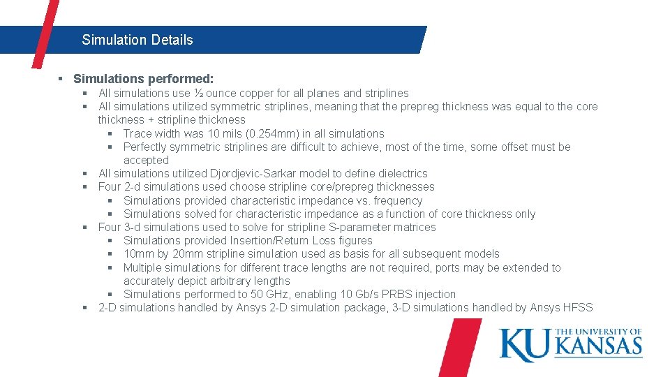  Simulation Details § Simulations performed: § All simulations use ½ ounce copper for