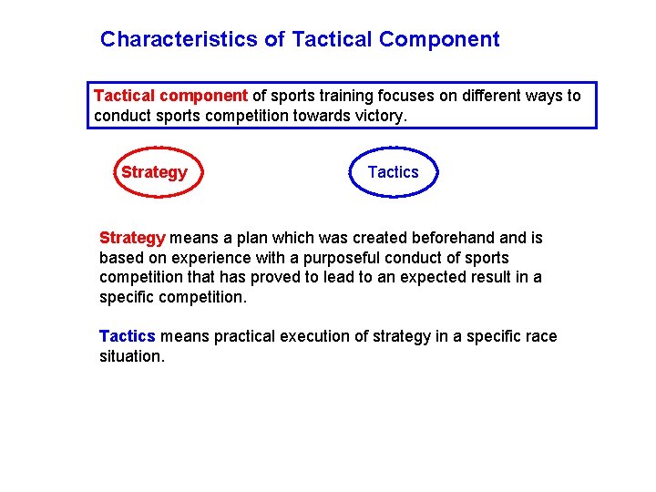 Characteristics of Tactical Component Tactical component of sports training focuses on different ways to
