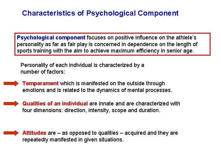Characteristics of Psychological Component Psychological component focuses on positive influence on the athlete’s personality