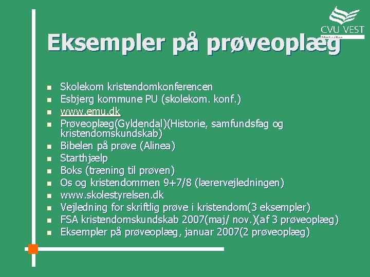 Eksempler på prøveoplæg n n n Skolekom kristendomkonferencen Esbjerg kommune PU (skolekom. konf. )