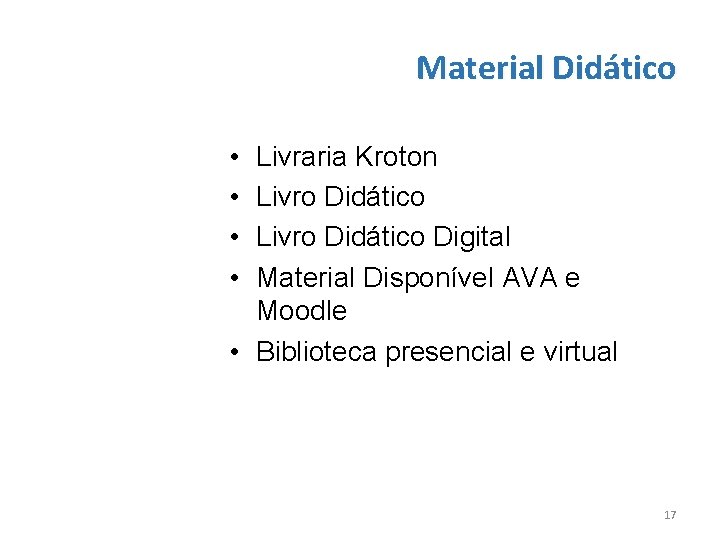 Material Didático • • Livraria Kroton Livro Didático Digital Material Disponível AVA e Moodle