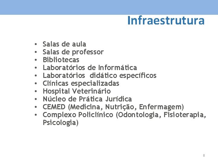 Infraestrutura • • • Salas de aula Salas de professor Bibliotecas Laboratórios de Informática