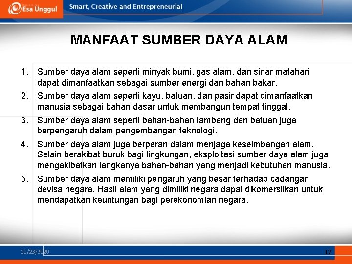 MANFAAT SUMBER DAYA ALAM 1. Sumber daya alam seperti minyak bumi, gas alam, dan