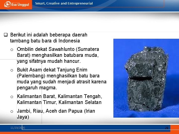 q Berikut ini adalah beberapa daerah tambang batu bara di Indonesia o Ombilin dekat