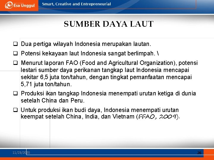 SUMBER DAYA LAUT q Dua pertiga wilayah Indonesia merupakan lautan. q Potensi kekayaan laut