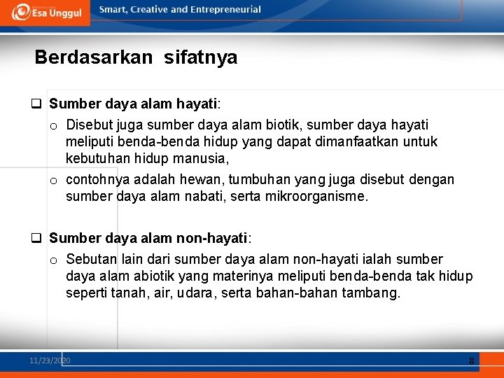 Berdasarkan sifatnya q Sumber daya alam hayati: o Disebut juga sumber daya alam biotik,