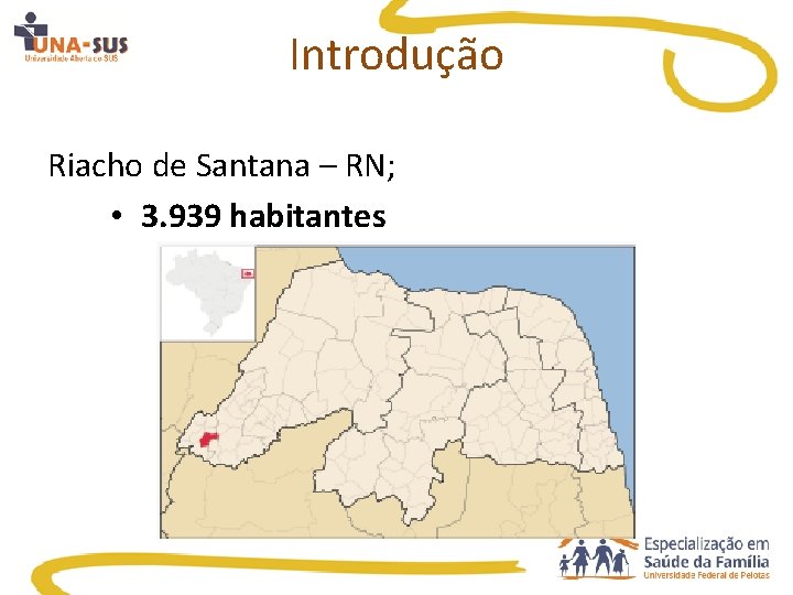 Introdução Riacho de Santana – RN; • 3. 939 habitantes 