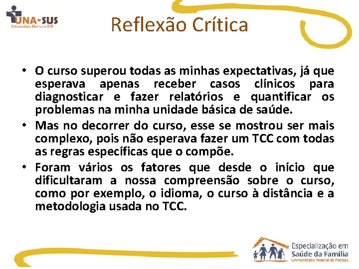 Reflexão Crítica • O curso superou todas as minhas expectativas, já que esperava apenas