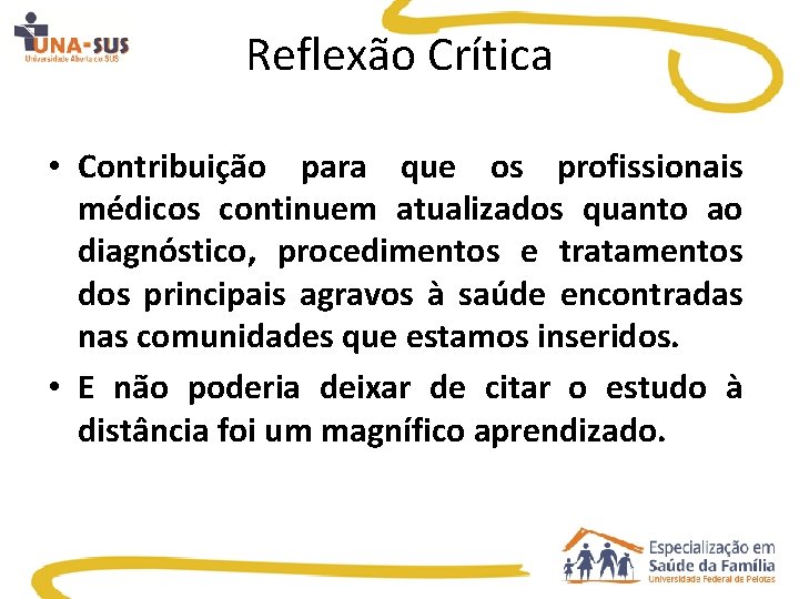 Reflexão Crítica • Contribuição para que os profissionais médicos continuem atualizados quanto ao diagnóstico,