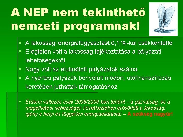 A NEP nem tekinthető nemzeti programnak! § A lakossági energiafogyasztást 0, 1 %-kal csökkentette