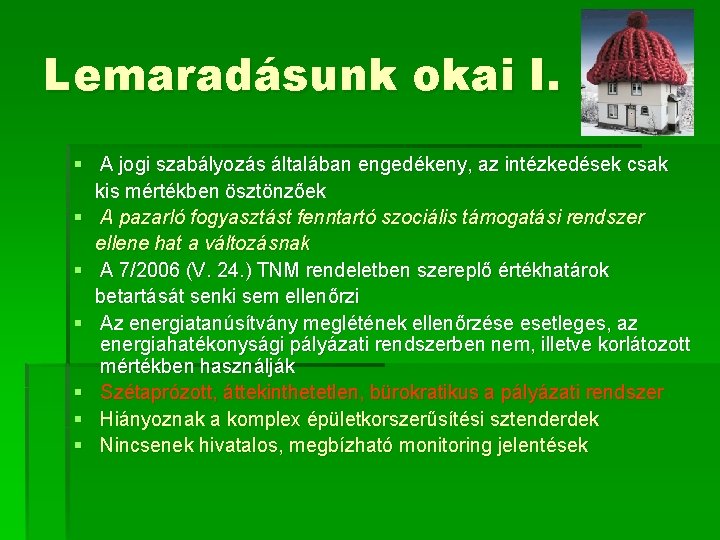 Lemaradásunk okai I. § A jogi szabályozás általában engedékeny, az intézkedések csak kis mértékben