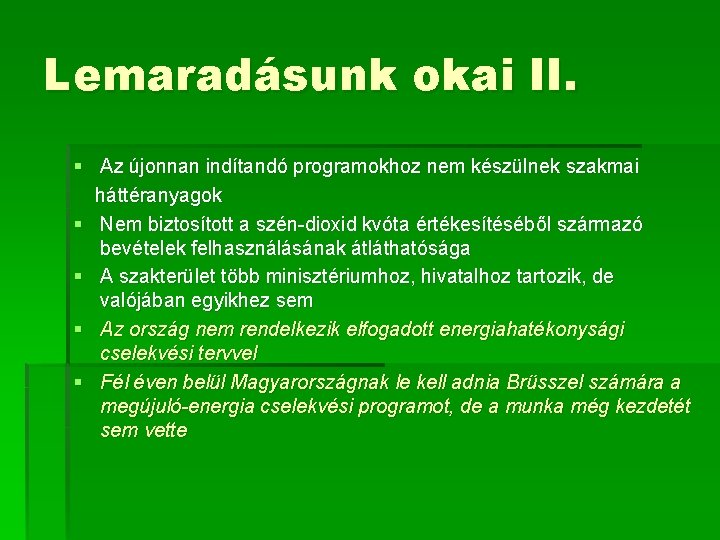 Lemaradásunk okai II. § Az újonnan indítandó programokhoz nem készülnek szakmai háttéranyagok § Nem