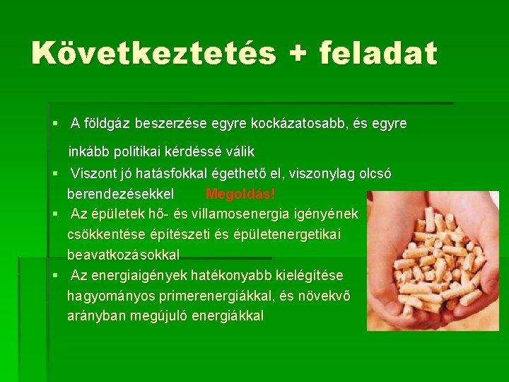 Következtetés + feladat § A földgáz beszerzése egyre kockázatosabb, és egyre § § §