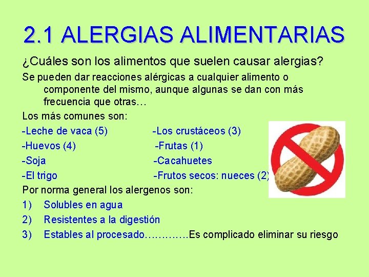 2. 1 ALERGIAS ALIMENTARIAS ¿Cuáles son los alimentos que suelen causar alergias? Se pueden