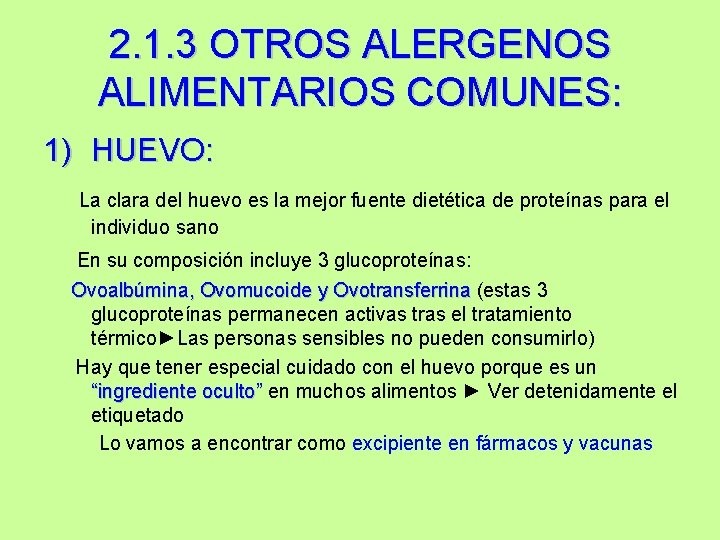 2. 1. 3 OTROS ALERGENOS ALIMENTARIOS COMUNES: 1) HUEVO: La clara del huevo es