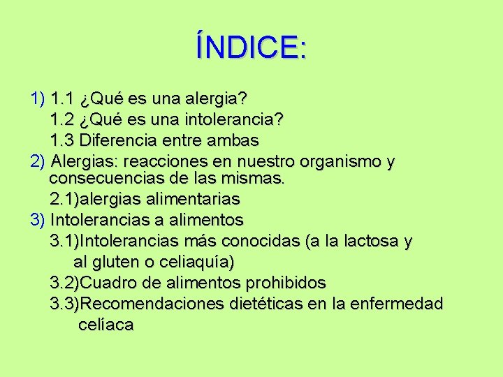 ÍNDICE: 1) 1. 1 ¿Qué es una alergia? 1. 2 ¿Qué es una intolerancia?